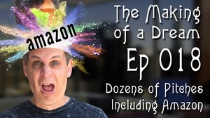‘The Making of a Dream’ Episode 18: Dozens of Pitches including Amazon