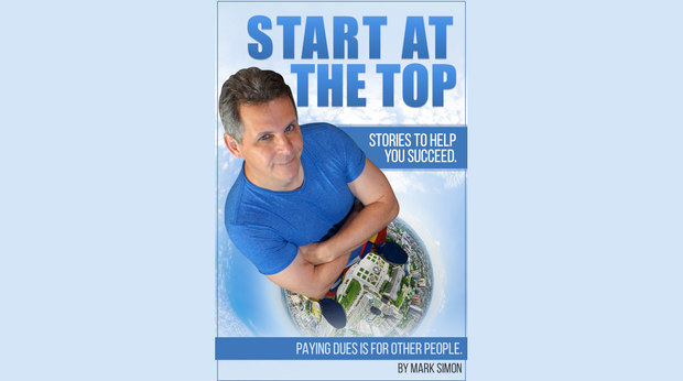 Mark Simon Releases New Book ‘Start at the Top – Stories to Help You Succeed’