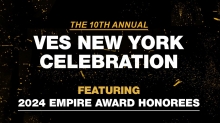 10th Annual VES NY Empire Awards Honorees Announced 10th Annual VES NY Empire Awards Honorees Announced